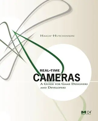 Real Time Cameras: A Guide for Game Designers and Developers