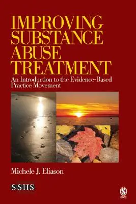 Zlepšenie liečby zneužívania návykových látok: Úvod do hnutia praxe založenej na dôkazoch - Improving Substance Abuse Treatment: An Introduction to the Evidence-Based Practice Movement