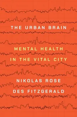 Mestský mozog: Mentálne zdravie v životaschopnom meste - The Urban Brain: Mental Health in the Vital City
