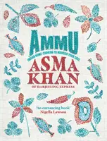 Ammu - Indická domáca kuchyňa, ktorá vyživí vašu dušu - Ammu - Indian Home-Cooking To Nourish Your Soul