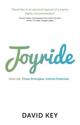 Joyride: Jeden život. Tri princípy. Nekonečný potenciál. - Joyride: One Life. Three Principles. Infinite Potential.