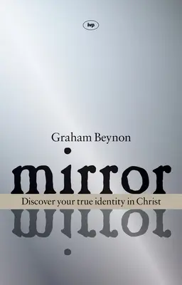 Zrkadlo, zrkadlo: Objav svoju pravú identitu v Kristovi - Mirror, Mirror: Discover Your True Identity in Christ