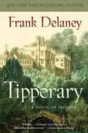 Tipperary: Román o Írsku - Tipperary: A Novel of Ireland