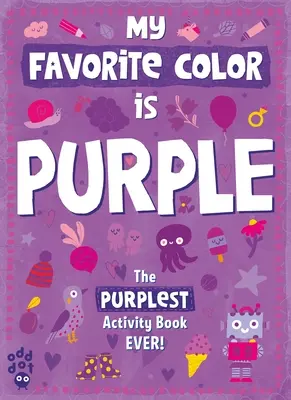 Moja obľúbená farebná kniha aktivít: Fialová - My Favorite Color Activity Book: Purple
