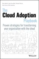 The Cloud Adoption Playbook: Osvedčené stratégie na transformáciu vašej organizácie pomocou cloudu - The Cloud Adoption Playbook: Proven Strategies for Transforming Your Organization with the Cloud