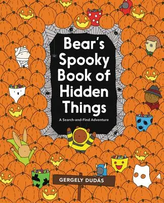Medvedia strašidelná kniha o skrytých veciach: Halloweenske hľadanie a nachádzanie - Bear's Spooky Book of Hidden Things: Halloween Seek-And-Find