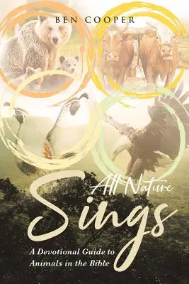 Celá príroda spieva: A Devotional Guide to Animals in the Bible - All Nature Sings: A Devotional Guide to Animals in the Bible