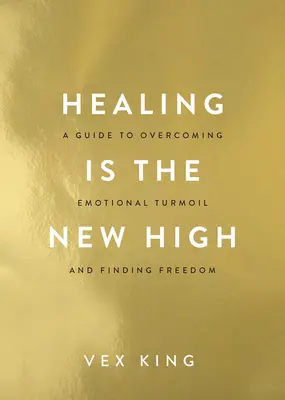 Liečenie je nový vrchol: Vydanie: Príručka na prekonanie emocionálneho zmätku a nájdenie slobody - Healing Is the New High: A Guide to Overcoming Emotional Turmoil and Finding Freedom