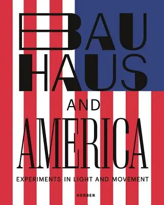 Bauhaus a Amerika: Experimenty so svetlom a pohybom - Bauhaus and America: Experiments in Light and Movement