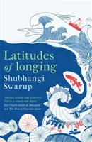 Šírky túžby - ocenený literárny epos o subkontinente, prírode, podnebí a láske - Latitudes of Longing - A prizewinning literary epic of the subcontinent, nature, climate and love