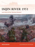 Rieka Imdžin 1951: Posledný odpor „slávnych Glosterov - Imjin River 1951: Last Stand of the 'Glorious Glosters'