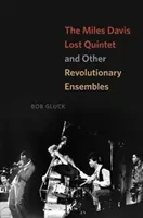 Stratený kvintet Milesa Davisa a iné revolučné súbory - The Miles Davis Lost Quintet and Other Revolutionary Ensembles