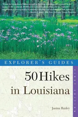 Sprievodcovia pre objaviteľov: 50 túr v Louisiane: Vychádzky, túry a výlety s batohom v štáte Bayou - Explorer's Guides: 50 Hikes in Louisiana: Walks, Hikes, and Backpacks in the Bayou State