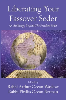 Oslobodenie vášho pesachového sederu: Seder slobody: antológia za hranicami Seder slobody - Liberating Your Passover Seder: An Anthology Beyond The Freedom Seder