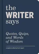 Spisovateľka hovorí: Píše: Citáty, vtipy a múdre slová - The Writer Says: Quotes, Quips, and Words of Wisdom