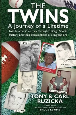 Dvojičky: Cesta na celý život: Cesta bratov dvojčiat históriou chicagského športu a ich spomienky na minulú éru - The Twins: A Journey of a Lifetime: Twin brothers' journey through Chicago Sports History and their recollections of a bygone era