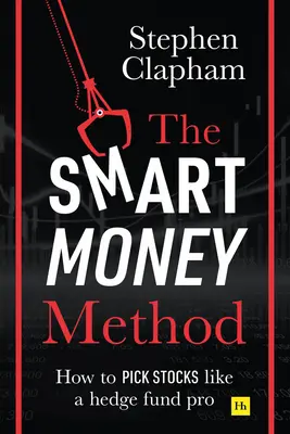 Metóda inteligentných peňazí: Ako vyberať akcie ako profesionál z hedžového fondu - The Smart Money Method: How to Pick Stocks Like a Hedge Fund Pro