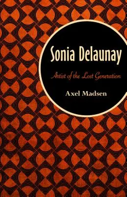 Sonia Delaunayová: umelkyňa stratenej generácie - Sonia Delaunay: Artist of the Lost Generation