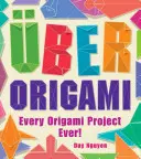 Uber Origami: Každý projekt origami vôbec! - Uber Origami: Every Origami Project Ever!