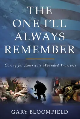Tá, ktorú si budem vždy pamätať: Starostlivosť o zranených amerických bojovníkov - The One I'll Always Remember: Caring for America's Wounded Warriors