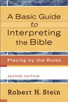 Základný sprievodca výkladom Biblie: Základný návod, ako hrať podľa pravidiel - A Basic Guide to Interpreting the Bible: Playing by the Rules