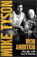 Železné ambície - Lekcie, ktoré som sa naučil od muža, ktorý zo mňa urobil šampióna - Iron Ambition - Lessons I've Learned from the Man Who Made Me a Champion