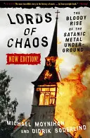 Páni chaosu: Krvavý vzostup satanistického metalového podzemia Nové vydanie - Lords of Chaos: The Bloody Rise of the Satanic Metal Underground New Edition