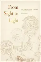 Od zraku k svetlu: Prechod od antickej k modernej optike - From Sight to Light: The Passage from Ancient to Modern Optics
