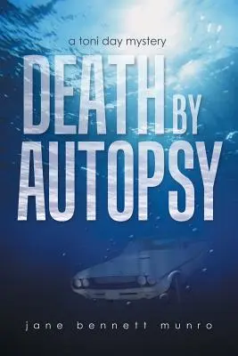 Smrť pri pitve: Záhada Toni Dayovej - Death by Autopsy: A Toni Day Mystery
