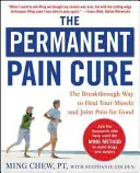 Trvalá liečba bolesti: Prelomový spôsob, ako si nadobro vyliečiť bolesť svalov a kĺbov (Pb) - The Permanent Pain Cure: The Breakthrough Way to Heal Your Muscle and Joint Pain for Good (Pb)
