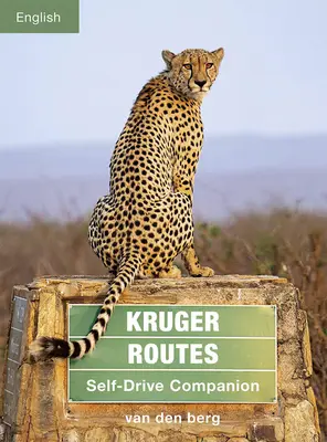 Krugerove cesty: Sprievodca na vlastnú päsť - Kruger Routes: Self-Drive Companion