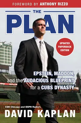 Plán: Epstein, Maddon a odvážny plán na vytvorenie dynastie Cubs - The Plan: Epstein, Maddon, and the Audacious Blueprint for a Cubs Dynasty