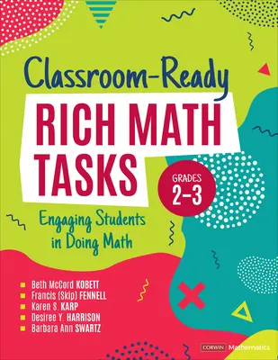 Bohaté úlohy z matematiky pripravené na vyučovanie, 2.-3. ročník: zapojenie žiakov do matematiky - Classroom-Ready Rich Math Tasks, Grades 2-3: Engaging Students in Doing Math