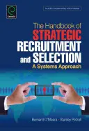 Príručka strategického náboru a výberu: Príručka o strategickom výbere a strategickom rozhodovaní: systémový prístup - Handbook of Strategic Recruitment and Selection: A Systems Approach