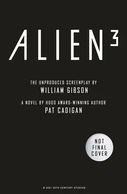 Alien - Votrelec 3: Nepodarený scenár Williama Gibsona - Alien - Alien 3: The Unproduced Screenplay by William Gibson