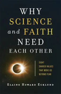 Prečo sa veda a viera navzájom potrebujú: Osem spoločných hodnôt, ktoré nás posúvajú za hranice strachu - Why Science and Faith Need Each Other: Eight Shared Values That Move Us Beyond Fear