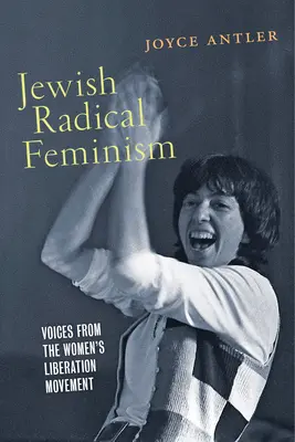 Židovský radikálny feminizmus: Hlasy z hnutia za oslobodenie žien - Jewish Radical Feminism: Voices from the Women's Liberation Movement
