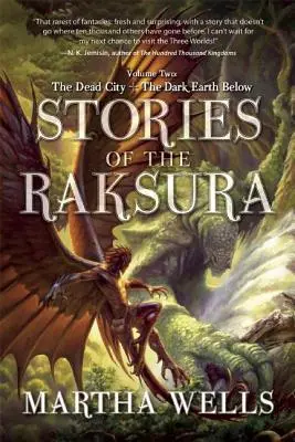 Príbehy Raksura: Druhý zväzok: Mŕtve mesto a Temná zem pod ním - Stories of the Raksura: Volume Two: The Dead City & the Dark Earth Below