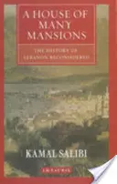 Dom mnohých sídiel - Prehodnotené dejiny Libanonu - House of Many Mansions - The History of Lebanon Reconsidered