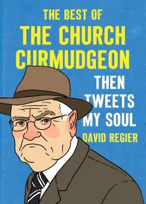 Potom sa ozve moja duša: To najlepšie z Cirkevného kuriča - Then Tweets My Soul: The Best of the Church Curmudgeon