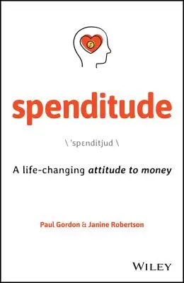 Spenditude: Prístup k peniazom, ktorý mení život - Spenditude: A Life-Changing Attitude to Money