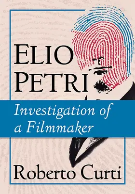 Elio Petri: Vyšetrovanie filmového tvorcu - Elio Petri: Investigation of a Filmmaker