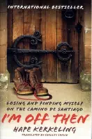 Tak ja teda idem: Stratiť a nájsť seba samého na Camino de Santiago - I'm Off Then: Losing and Finding Myself on the Camino de Santiago