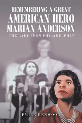 Spomienka na veľkú americkú hrdinku Marian Andersonovú: Dáma z Filadelfie - Remembering a Great American Hero Marian Anderson: The Lady from Philadelphia