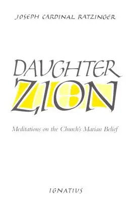 Dcéra Sionu: Dcéra Siona: Meditácie o mariánskej viere Cirkvi - Daughter Zion: Meditations on the Church's Marian Belief