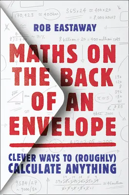 Matematika na zadnej strane obálky: Chytré spôsoby, ako (približne) vypočítať čokoľvek - Maths on the Back of an Envelope: Clever Ways to (Roughly) Calculate Anything