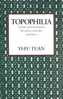 Topophilia: Štúdia environmentálneho vnímania, postojov a hodnôt - Topophilia: A Study of Environmental Perceptions, Attitudes, and Values