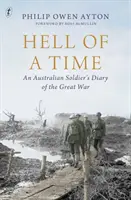 Pekelná doba - denník austrálskeho vojaka z Veľkej vojny - Hell Of A Time - An Australian Soldier's Diary of the Great War