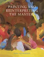 Maľovanie a reinterpretácia majstrov - Painting and Reinterpreting the Masters
