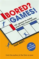 Nuda? Hry!: 101 hier, vďaka ktorým bude každý deň hravejší, od autora knihy Podlaha je láva - Bored? Games!: 101 Games to Make Every Day More Playful, from the Author of the Floor Is Lava